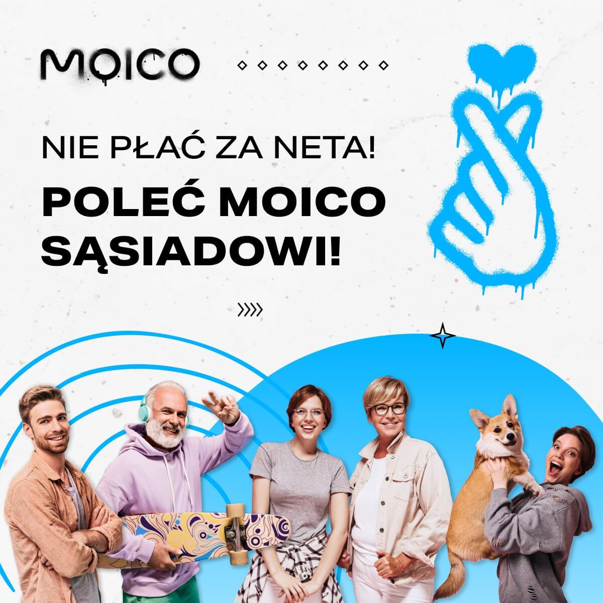 Obrazek przedstawia reklamę firmy Moico, zachęcającą do polecania usług sąsiadom. Hasło główne brzmi: „Nie płać za neta! Poleć Moico sąsiadowi!”, co sugeruje, że polecanie usług tej firmy może prowadzić do korzyści, np. darmowego dostępu do internetu. W tle widać grupę osób w różnym wieku, w tym także psa.